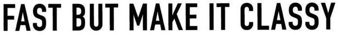 Fast But Make It Classy Device mark 6199218 Trademark