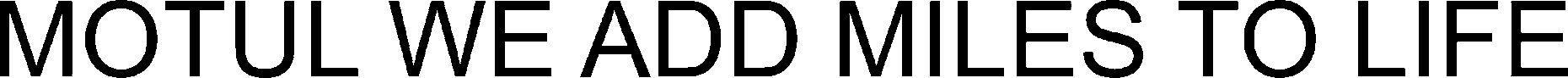 Motul We Add Miles To Life Device mark 6059713 Trademark