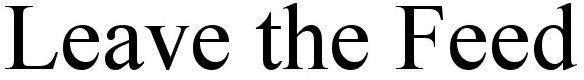 Leave The Feed Device mark 6036977 Trademark