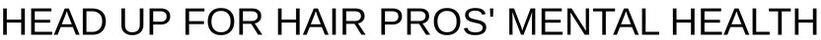 Head Up For Hair Pros' Mental Health Device mark 5868174 Trademark