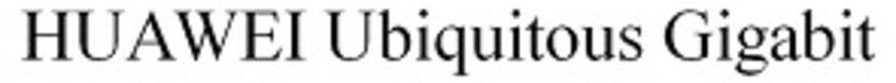 Huawei Ubiquitous Gigabit Device mark 5518630 Trademark
