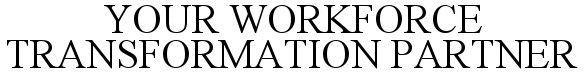 Your Workforce Transformation Partner Device mark 5492984 Trademark
