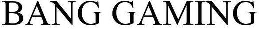 Bang Gaming Device mark 4709617 Trademark