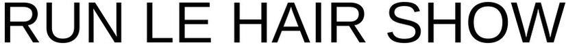 Run Le Hair Show Device mark 5219384 Trademark