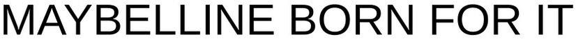 Maybelline Born For It Device mark 5115513 Trademark