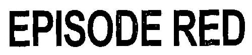 Episode Red (device) Device mark 2548226 Trademark