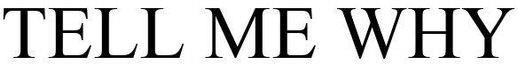 Tell Me Why Device mark 4956624 Trademark