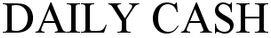 Daily Cash Device mark 4339813 Trademark