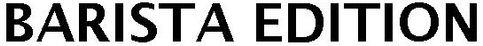 Barista Edition Device mark 4277282 Trademark
