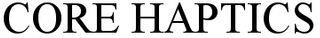 Core Haptics Device mark 4251391 Trademark