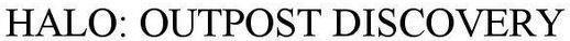 Halo: Outpost Discovery Device mark 4175391 Trademark