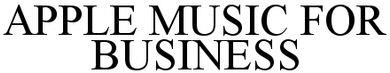 Apple Music For Business Device mark 4070038 Trademark