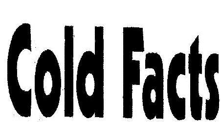 Cold Facts (with Device) Device mark 2087960 Trademark
