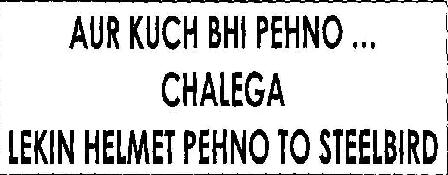 Aur Kuch Bhi Pehno ...chalega Lekin Helmat Pehno To Steelbird Device mark 2005588 Trademark