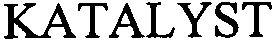 Katalyst Device mark 2763212 Trademark