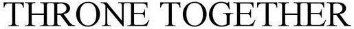 Throne Together Device mark 2838452 Trademark
