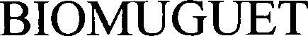 Biomuguet Device mark 3485565 Trademark