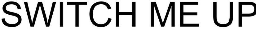 Switch Me Up Device mark 3540147 Trademark