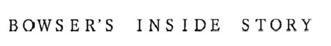 Bowser's Inside Story Device mark 4138419 Trademark