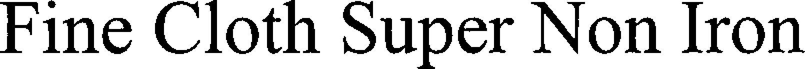 Fine Cloth Super Non Iron Device mark 4163025 Trademark