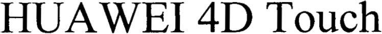 Hua Wei 4d Touch Device mark 3641372 Trademark
