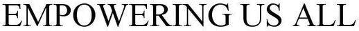 Empowering Us All Device mark 4199524 Trademark