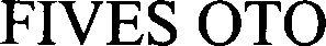 Fives Oto Device mark 3324474 Trademark