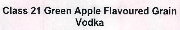Class 21 Green Apple Flavoured Grain Vodka Device mark 2351968 Trademark