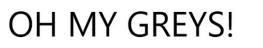 Oh My Greys! Device mark 6583849 Trademark