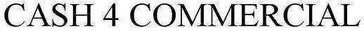 Cash 4 Commercial Device mark 3806627 Trademark