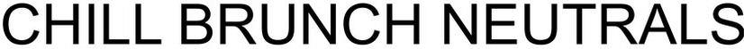 Chill Brunch Neutrals Device mark 3940502 Trademark