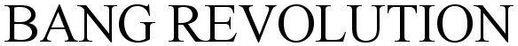 Bang Revolution Device mark 3960659 Trademark