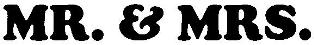 Mr. & Mrs. (label) Device mark 2209694 Trademark