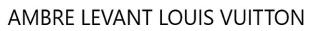Ambre Levant Louis Vuitton Device mark 6675684 Trademark