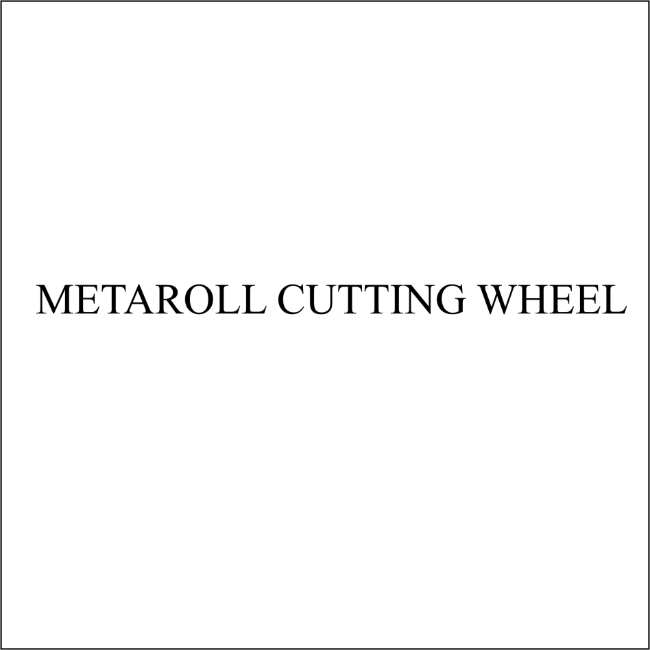 Metaroll Cutting Wheel Device mark 6687460 Trademark