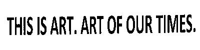 This Is Art. Art Of Our Times. Device mark 2591108 Trademark