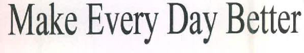 Make Every Day Better Device mark 2841519 Trademark