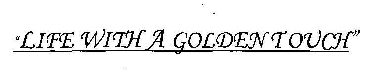 Life With A Goldent Touch Device mark 2307067 Trademark