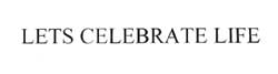 Lets Celebrate Life Device mark 2119982 Trademark