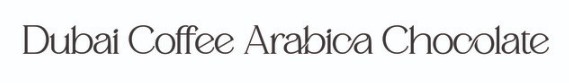 Dubai Coffee Arabica Chocolate Device mark 6926990 Trademark