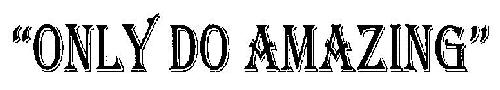 "only Do Amazing" (device) Device mark 2756677 Trademark