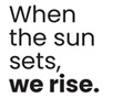 When The Sun Sets, We Rise. Device mark 7077975 Trademark
