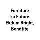 Furtniture Ka Future Ekdum Bright, Bondtite Device mark 7347358 Trademark