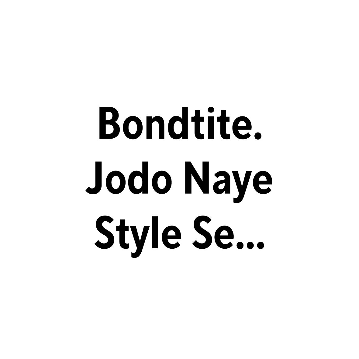 Bondtite Jodo Naye Style Se Device mark 7347361 Trademark