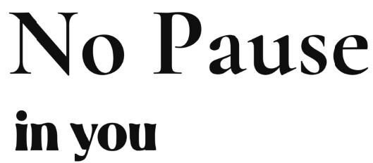 No Pause In You (device) Device mark 7376036 Trademark
