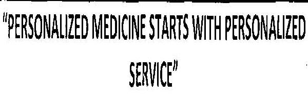 Personalized Medicine Starts With Personalized Service (device) Device mark 2481554 Trademark
