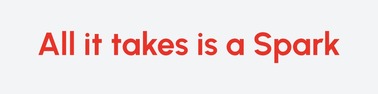 All It Takes Is A Spark Device mark 7567973 Trademark
