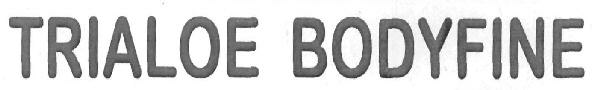 Trialoe Bodyfine Device mark 2657642 Trademark