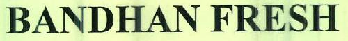 Bandhan Fresh Device mark 2420058 Trademark