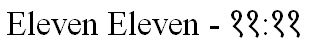 Eleven Eleven - --:-- Device mark 7662433 Trademark